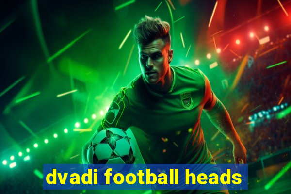 dvadi football heads